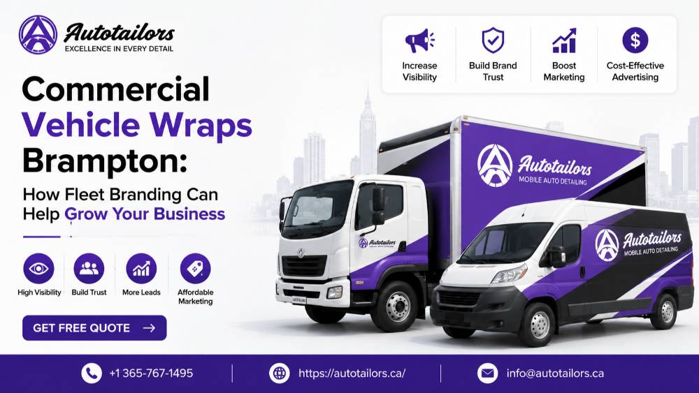 Commercial Vehicle Wraps Brampton How Fleet Branding Can Help Grow Your Business